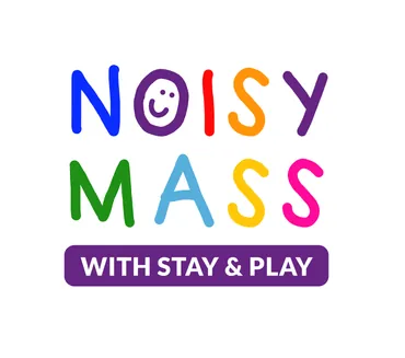 Colourful graphic reading 'Noisy Mass with Stay & Play'