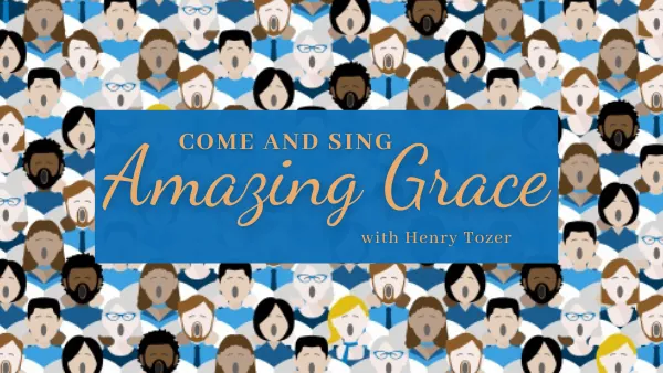 Illustrated 'Come and Sing Amazing Grace' graphic with cartoon choir singers