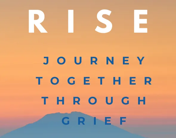 Poster: the word Rise, with Journey Together Through Grief beneath it, over a sunset sky and a distant mountain